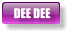 DEE DEE