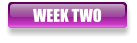 WEEK TWO