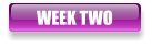 WEEK TWO